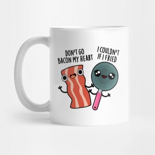 Don't Go Bacon My Heart Cute Food Pun Mug